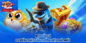 Top Mẹo Chơi Bắn Cá Zowin Tối Ưu Tỷ Lệ Thắng