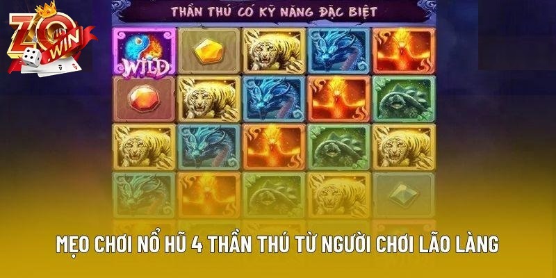 Bí Quyết Quay Nổ Hũ 4 Thần Thú Thu Lãi Khủng